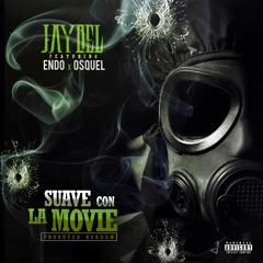 Jaydel Ft. Endo & Osquel - Suave Con La Movie