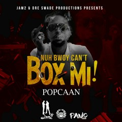 POPCAAN - NUH BWOY CAN'T BOX MI REAL