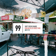 Soft Focus Radio 99 | Kaelin Ellis Guest Mix