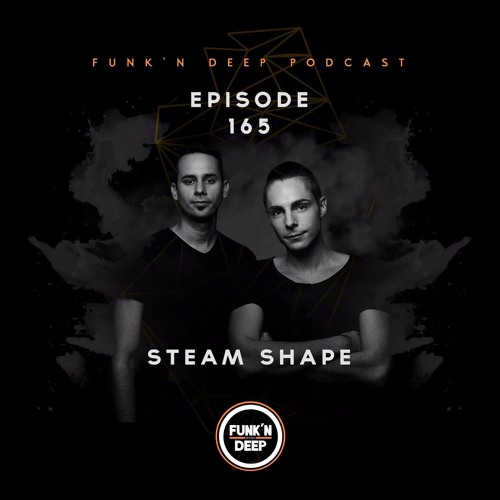 Funk'n Deep Podcast 165 - Steam Shape