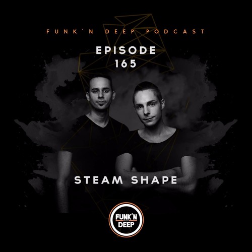 Funk'n Deep Podcast 165 - Steam Shape