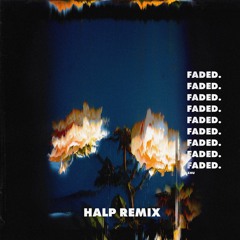 ZHU - Faded (HALP Remix)