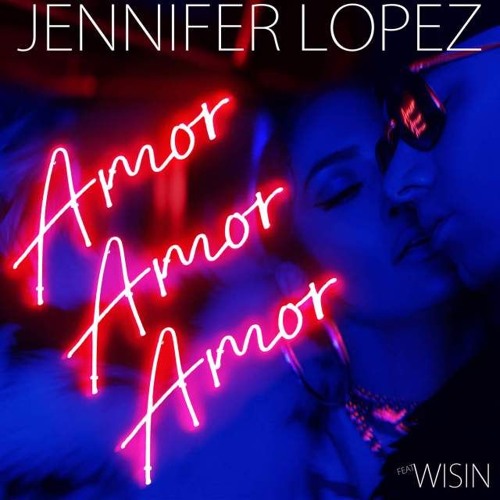 Download Lagu Amor, Amor, Amor - Jennifer Lopez feat. Wisin