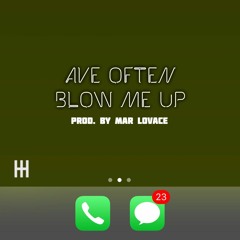Blow Me Up [Produced By Mar Lovace]