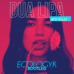 Dua Lipa - New Rules (Ecologyk Bootleg) [FREE DOWNLOAD]