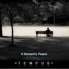 A Moments Peace.... - Tempus (From the album of the same name - Now available on bandcamp