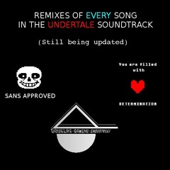 REMIX OF THE ENTIRE UNDERTALE SOUNDTRACK (Remixes made by Me) [Made with LMMS] (STILL BEING UPDATED)