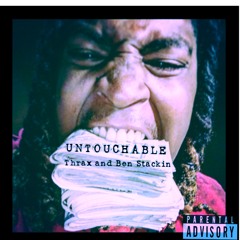 Thrax and Ben Stackin- The Untouchable