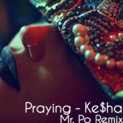 Praying - Ke$ha (Mr. Po Remix)