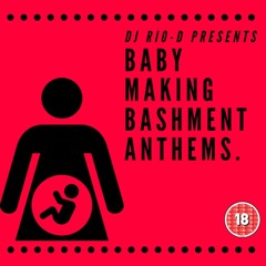 BABY MAKING BASHMENT ANTHEMS