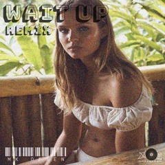 Wait Up Edit - MK OFTEN