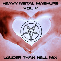 Heavy Metal Mashups Vol 2 - Louder than Hell Mix