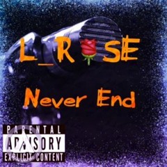 LRose Never End