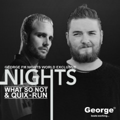 What So Not & Quix - RUN - World Premiere On George FM Nights