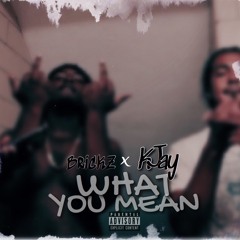 King Brickz x KJay - What You Mean