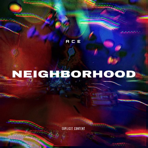 ACE - Neighborhood (prod. Rob Kelly)(leaked version);)