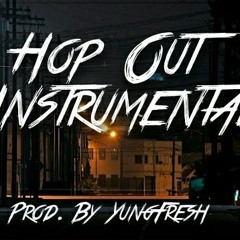 Hop Out Instrumental (Prod. By YungFresh)