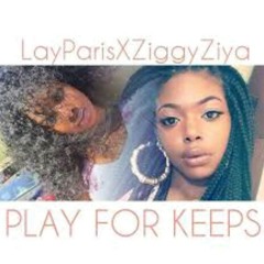 Lay Paris - Play For Keeps (Ft. Ziggy Ziya)