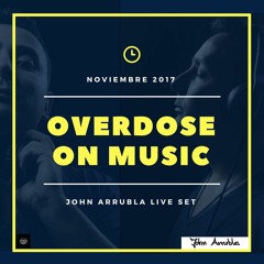 Set Noviembre 2017 - John Arrubla Overdose on music 5