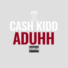 Cash Kidd - Aduhh