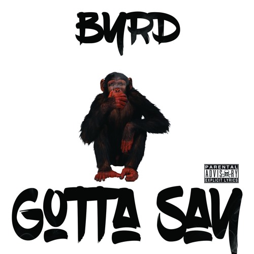 BYRD  Gotta Say