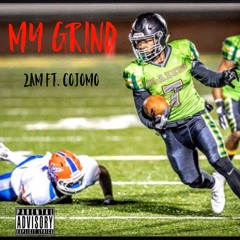 My Grind- 2am ft. Cojomo (Freestyle)