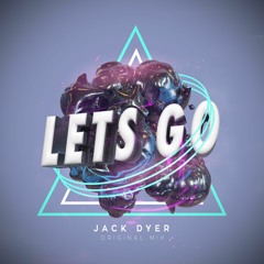 Jack Dyer - Lets Go (Original Mix) (FREE DL)