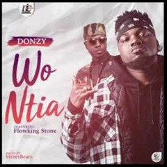 Donzy - Wo Ntia with FlowKing Stone (Street Beat Production)