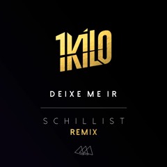 1Kilo - Deixe-me Ir (Schillist Remix)[FREE DOWNLOAD]