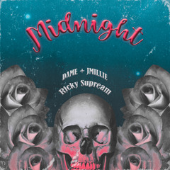Midnight Feat. Dame and Ricky Supream (Prod. By JMillie)