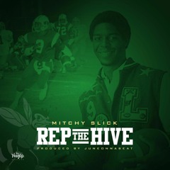 Rep the Hive (Prod. by JuneOnnaBeat) - Mitchy Slick