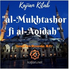 Kajian Kitab: Al-Mukhtashor fi al-Aqidah 06 (Asas Aqidah Islamiyah) - Ustadz Aris Munandar, M.P.I