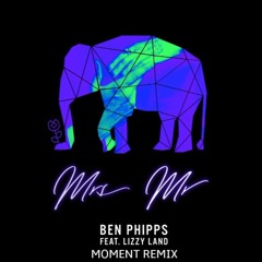 Ben Phipps Feat. Lizzy Land - Mrs. Mr. (Moment Remix)