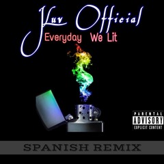 JLuv Official - Everyday We Lit (Spanish Remix)