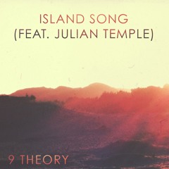 9 Theory - Island Song (feat. Julian Temple)