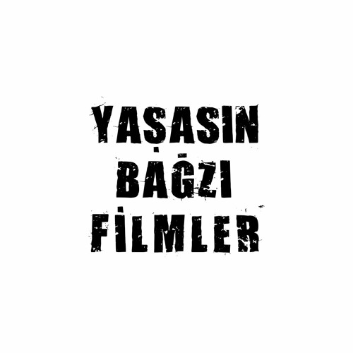 Yaşasın Bağzı Filmler