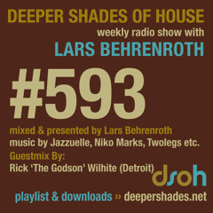 Deeper Shades Of House #593 w/ guest mix by RICK WILHITE