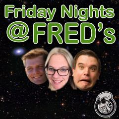 Friday Nights @ FRED's #65 'Worst Movies Ever!'