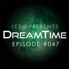 DreamTime Episode #047