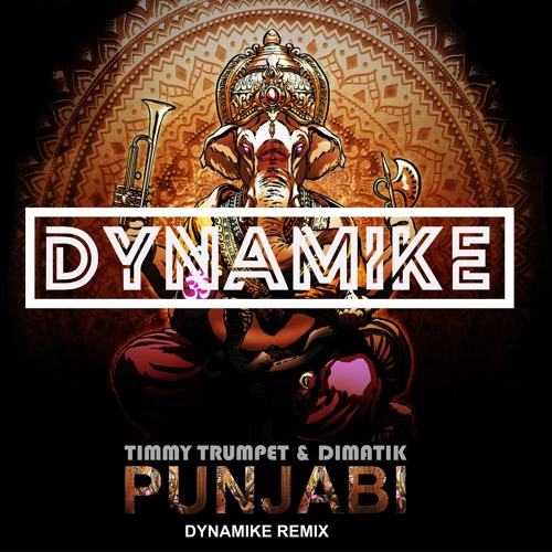 Timmy Trumpet & Dimatik-Punjabi (DYNAMIKE Remix)
