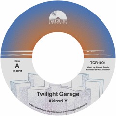 SIDE A - Akinori.Y - Twilight Garage [For 7inch Vinyl]