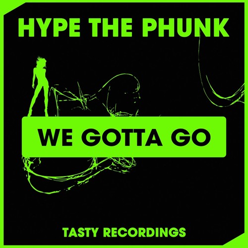 Hype The Phunk - We Gotta Go (Radio Edit)