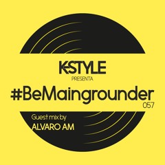 #BeMaingrounder 057 - Guest Mix By Alvaro AM
