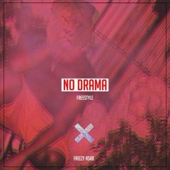NO DRAMA(Freestyle) - Freezy Asad