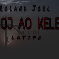 Roland Joel - Emoj Ao Kelet Ft. LATIPZ