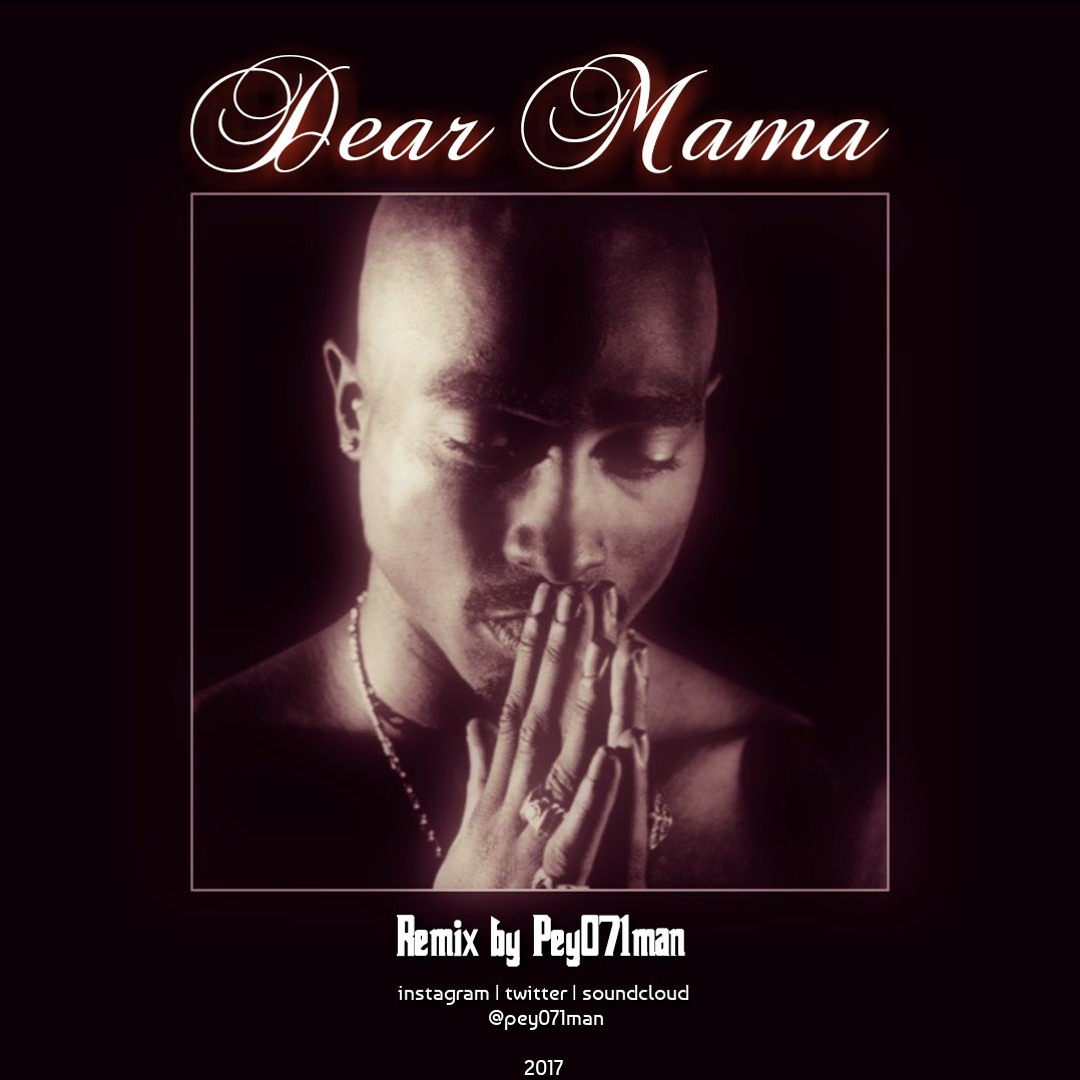 Stream 2Pac-Dear Mama(Remix By Pey071man).mp3 by Pey071man