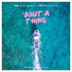 SA - Bout A Thing (feat. Ava King) (PROVI Remix)