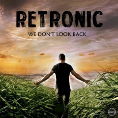 Retronic - We Don't Look Back