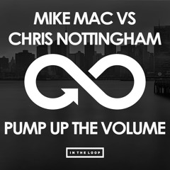 Mike Mac & Chris Nottingham - Pump Up The Volume (In The Loop Records) 01/12/17