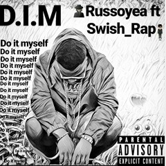 Russoyea - Do it myself ft Swish_Rap.mp3